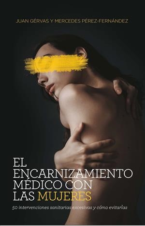 ENCARNIZAMIENTO MÉDICO CON LAS MUJERES, EL | 9788418236082 | GERVAS / PEREZ-FERNANDEZ
