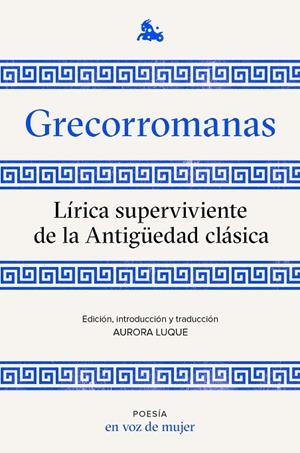 GRECORROMANAS : LÍRICA SUPERVIVIENTE DE LA ANTIGÜEDAD CLÁSICA | 9788408224952