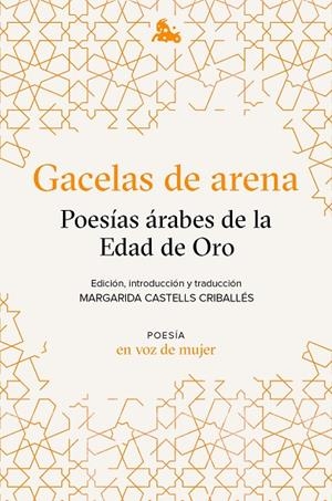 GACELAS DE ARENA : POESÍAS ÁRABES DE LA EDAD DE ORO | 9788408224945
