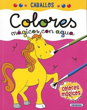 COLORES MÁGICOS CON AGUA. CABALLOS | 9788467770605 | EDICIONES, SUSAETA