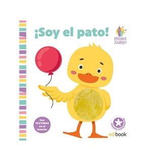 APRENDER JUGANDO- LIBRO TEXTURAS- ­ SOY EL PATO ! | 9788491961383