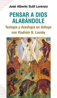 PENSAR A DIOS ALABÁNDOLE | 9788496488953 | SUTIL LORENZO, JOSE ALBERTO