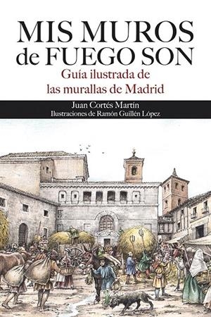 MIS MUROS DE FUEGOS SON | 9788498734355 | CORTÉS MARTÍN, JUAN JOSÉ