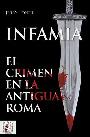 INFAMIA, EL CRIMEN EN LA ANTIGUA ROMA | 9788412079883 | TONER, JERRY