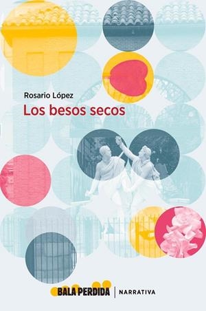 BESOS SECOS, LOS | 9788412051599 | LOPEZ, ROSARIO