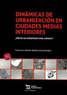 DINÁMICAS DE URBANIZACIÓN CIUDADES MEDIAS INTERIOR | 9788417973506 | CEBRIÁN ABELLÁN, FRANCISCO