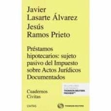 PRESTAMOS HIPOTECARIOS : SUJETO PASIVO DEL IMPUESTO SOBRE ACTOS JURÍDICOS DOCUMENTADOS | 9788413086583 | LASARTE ÁLVAREZ, FRANCISCO JAVIER/RAMOS PRIETO, JESÚS