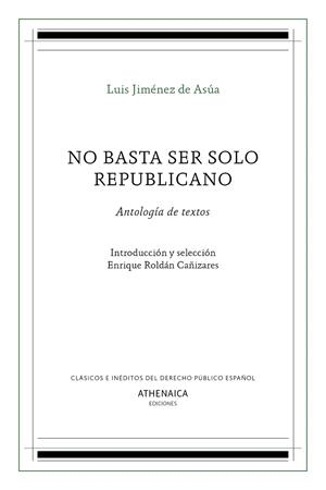 NO BASTA SER SOLO REPUBLICANO | 9788416770113 | JIMÉNEZ DE ASÚA, LUIS