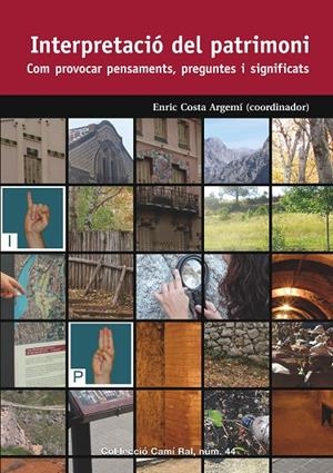 INTERPRETACIÓ DEL PATRIMONI. COM PROVOCAR PENSAMENTS, PREGUNTES I SIGNIFICATS | 9788423208579 | COSTA ARGEMÍ, ENRIC