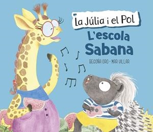 ESCOLA SABANA, L' (LA JÚLIA I EL POL. ÀLBUM IL·LUSTRAT) | 9788448854423 | ORO, BEGOÑA / VILLAR, MAR