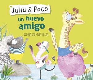 NUEVO AMIGO, UN (JULIA & PACO. ÁLBUM ILUSTRADO) | 9788448854416 | ORO, BEGOÑA / VILLAR, MAR