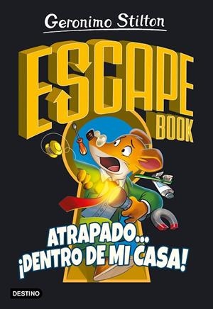 ESCAPE BOOK STILTON. ATRAPADO... ¡DENTRO DE MI CASA! | 9788408222330 | STILTON, GERONIMO