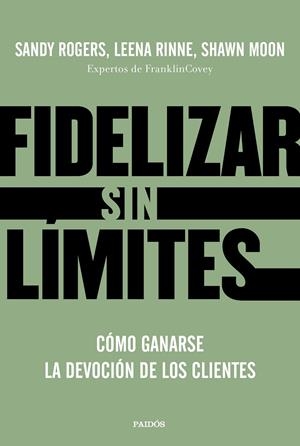 FIDELIZAR SIN LÍMITES | 9788449336799 | ROGERS, LEENA RINNE / SHAWN MOON, SANDY