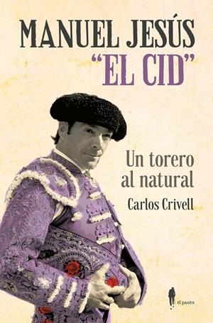 MANUEL JESÚS "EL CID", UN TORERO AL NATURAL | 9788412072884 | CRIVELL, CARLOS