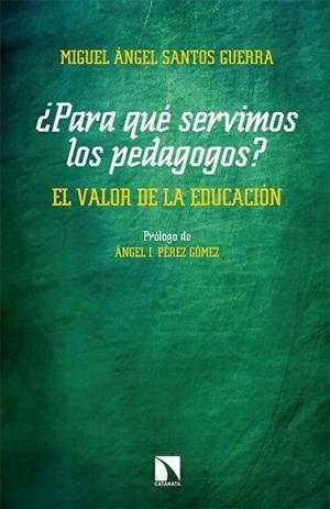 ¿PARA QUÉ SERVIMOS LOS PEDAGOGOS? | 9788490979495 | SANTOS GUERRA, MIGUEL ANGEL