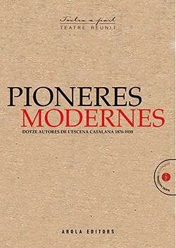PIONERES MODERNES. DOTZE AUTORES DE L'ESCENA CATALANA 1876-1938 | 9788412163100 | MONSERDÀ, DOLORS / CATALÀ [CATERINA ALBERT], VÍCTOR / PALMA [PALMIRA VENTÓS], FELIP / KARR, CARME