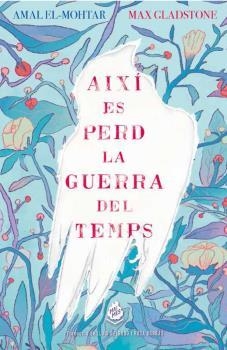 AIXÍ ES PERD LA GUERRA DEL TEMPS | 9788412057676 | EL-MOHTAR, AMAL / GLADSTONE, MAX