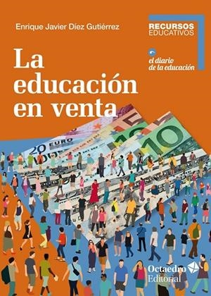 EDUCACIÓN EN VENTA, LA | 9788418083105 | DÍEZ GUTIÉRREZ, ENRIQUE JAVIER