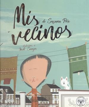 MIS VECINOS | 9788412118636 | PEIX, SUSANA / SUNYER, JORDI