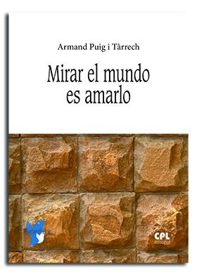 MIRAR EL MUNDO ES AMARLO | 9788491652540 | PUIG I TARRECH, ARMAND