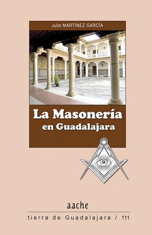 MASONERIA EN GUADALAJARA, LA | 9788418131080 | MARTINEZ GARCIA, JULIO
