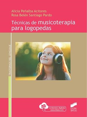 TÉCNICAS DE MUSICOTERAPIA PARA LOGOPEDAS | 9788491714668 | PEÑALBA ACITORES, ALICIA / SANTIAGO PARDO
