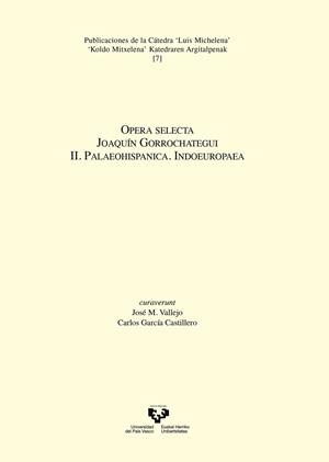 OPERA SELECTA. JOAQUÍN GORROCHATEGUI. II. PALAEOHISPANICA. INDOEUROPAEA | 9788413191225
