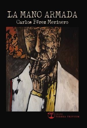 MANO ARMADA, LA | 9788412099881 | PEREZ MERINERO, CARLOS