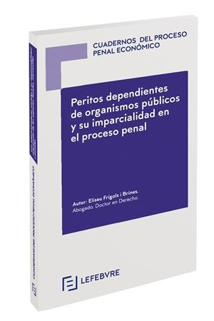 PERITOS DEPENDIENTES DE ORGANISMOS PÚBLICOS Y SU IMPARCIALIDAD EN EL PROCESO PENAL | 9788417985776 | LEFEBVRE-EL DERECHO