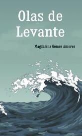 OLAS DE LEVANTE | 9788461749713 | GÓMEZ AMORES, MAGDALENA