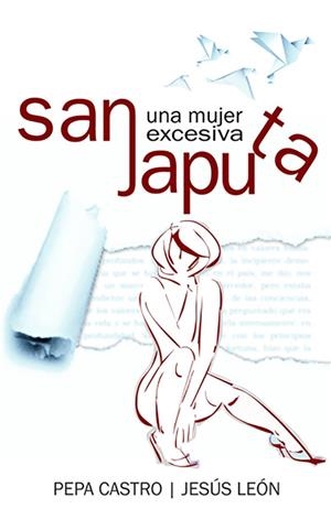 SANJAPUTA, UNA MUJER EXCESIVA | 9788461726332 | CASTRO, PEPA / LEÓN, JESÚS