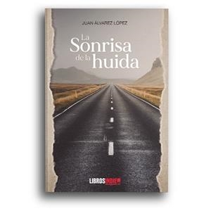 SONRISA DE LA HUIDA, LA | 9788418112966 | ALVAREZ LÓPEZ, JUAN