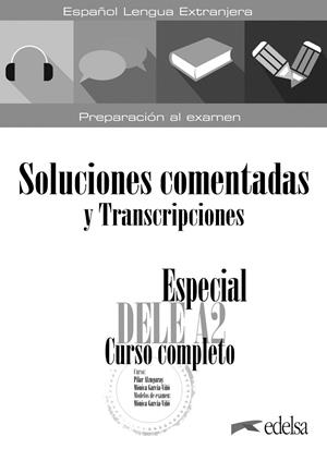ESPECIAL DELE A2. CURSO COMPLETO. SOLUCIONES COMENTADAS Y TRANSCRIPCIONES. EDICIÓN 2020 | 9788490817209 | GARCÍA-VIÑÓ SÁNCHEZ, MÓNICA MARÍA