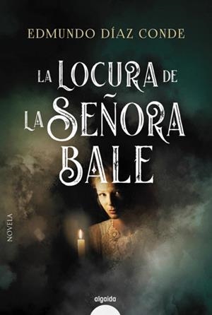 LOCURA DE LA SEÑORA BALE, LA | 9788491892960 | DÍAZ CONDE, EDMUNDO