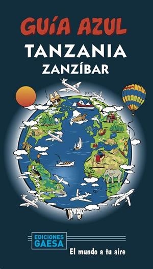 TANZANIA Y ZANZIBAR : GUÍA AZUL [2020] | 9788417823825 | MAZARRASA, LUIS