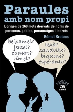 PARAULES AMB NOM PROPI. L'ORIGEN DE 260 MOTS DERIVATS DE NOMS DE PERSONES, POBLES, PERSONATGES I INDRETS | 9788472461741 | BROTONS, RÒMUL