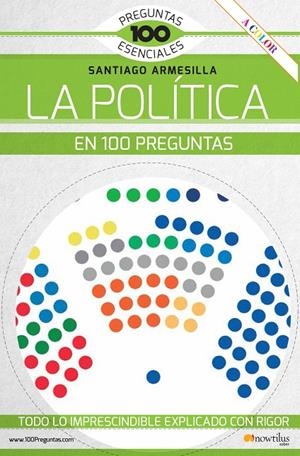 POLÍTICA EN 100 PREGUNTAS, LA | 9788413051079 | ARMESILLA CONDE, SANTIAGO JAVIER