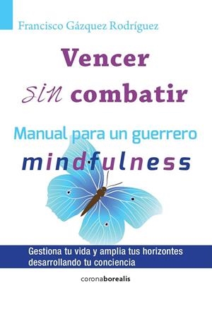 VENCER SIN COMBATIR | 9788415465669 | GAZQUEZ, FRANCISCO