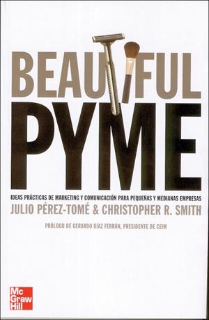 BEATIFUL PYME. ESTRATEGIAS DE MARKETING PARA PEQUEÑAS Y MEDIANAS EMPRESAS | 9788448142322 | PEREZ-TOME, JULIO