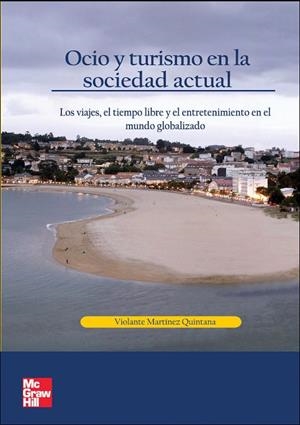 OCIO Y TURISMO EN SOCIEDAD ACTUAL. LOS VIAJES, EL TIEMPO LIBRE Y EL ENTRETENIMIENTO | 9788448198459 | MARTINEZ QUINTANA, VIOLANTE