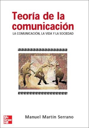 TEORIA DE LA COMUNICACION. LA COMUNICACION, LA VIDA Y LA SOCIEDAD | 9788448156091 | MARTIN SERRANO, MANUEL