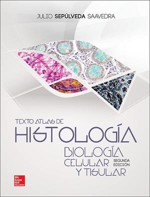TEXTO ATLAS HISTOLOGIA. BIOLOGIA CELULAR Y TISULAR | 9786071511287 | SEPULVEDA