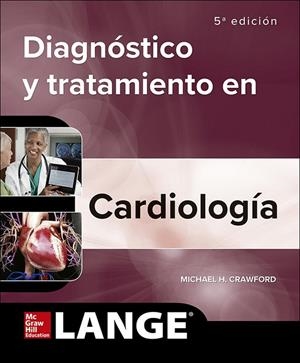 DIAGNÓSTICO Y TRATAMIENTO EN CARDIOLOGÍA (5ª EDICIÓN) | 9781456266288 | CRAWFORD, MICHAEL
