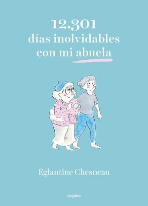 12.301 DÍAS INOLVIDABLES CON MI ABUELA | 9788425358593 | CHESNEAU, ÉGLANTINE