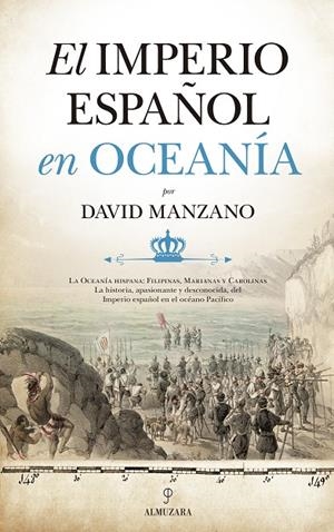 IMPERIO ESPAÑOL EN OCEANÍA, EL | 9788418089145 | MANZANO COSANO, DAVID