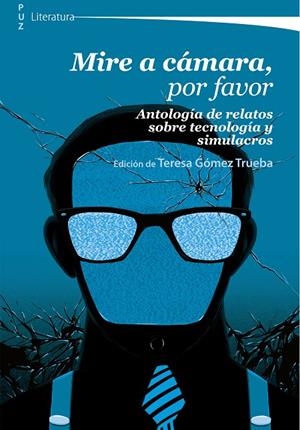 MIRE A CÁMARA, POR FAVOR. ANTOLOGÍA DE RELATOS SOBRE TECNOLOGÍA Y SIMULACROS | 9788413400358
