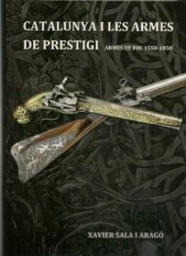 CATALUNYA I LES ARMES DE PRESTIGI | 9788461685660 | SALA I ARAGÓ, XAVIER