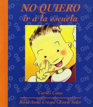 NO QUIERO IR A LA ESCUELA | 9788481314144 | CANO PEIRÓ, CARLES