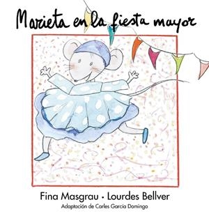 MARIETA EN LA FIESTA MAYOR | 9788481314762 | BELLVER FERRANDO, LOURDES / MASGRAU PLANA, FINA
