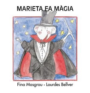 MARIETA FA MÀGIA | 9788481315011 | BELLVER FERRANDO, LOURDES / BELLVER FERRANDO, LOURDES / MASGRAU PLANA, FINA